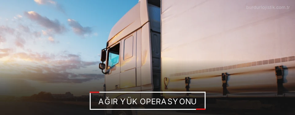 Burdur Ağır Yük Lojistik Firmaları