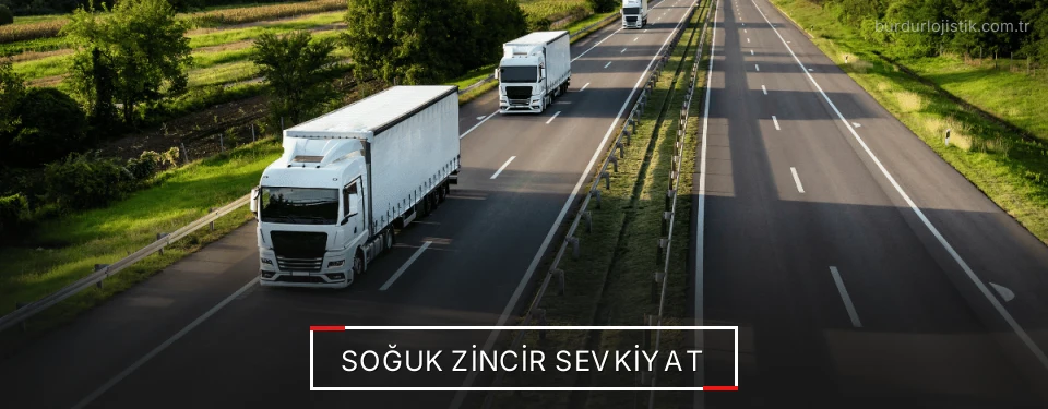 Burdur Soğuk Zincir Sevkiyat Çözümleri
