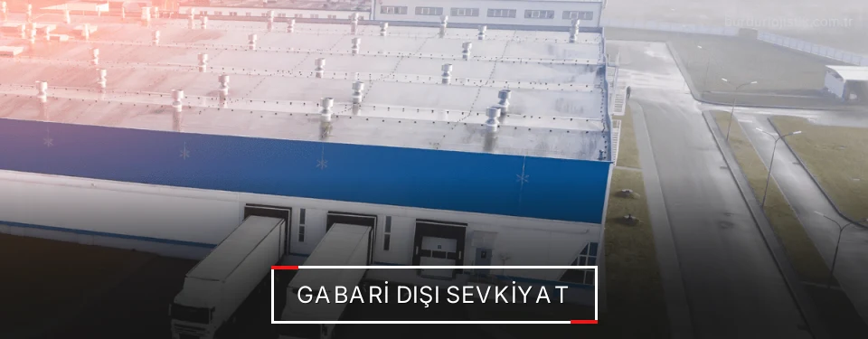 Burdur Gabari Dışı Lojistik Firmaları