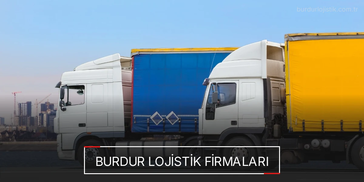 İstanbul Burdur Lojistik Hızlı Teslimat ve Güvenli Depolama